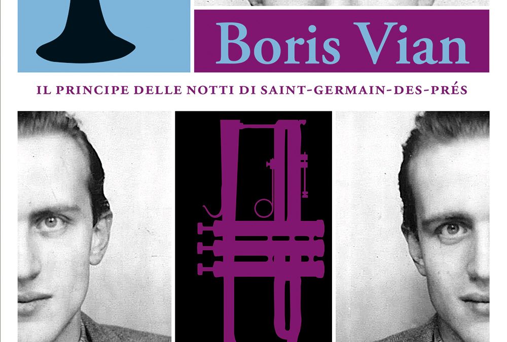 Boris Vian. Il principe delle notti di Saint-Germain-des-Prés