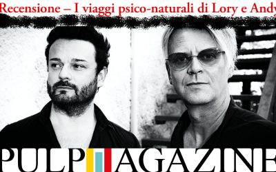 Lory Muratti & Andy (Bluvertigo) / Viaggi psico-naturali – Recensione su «Pulp Magazine»