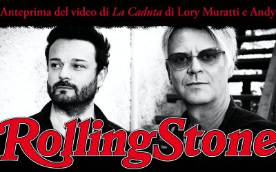 Anteprima su «RollingStone» del video «La Caduta» di Lory Muratti e Andy.