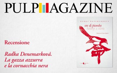 Radka Denemarková / La gazza azzurra e la cornacchia nera. Recensione su «PulpMagazine»