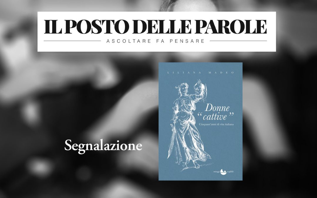 Segnalazione di «Donne cattive» su «Il Posto delle Parole»